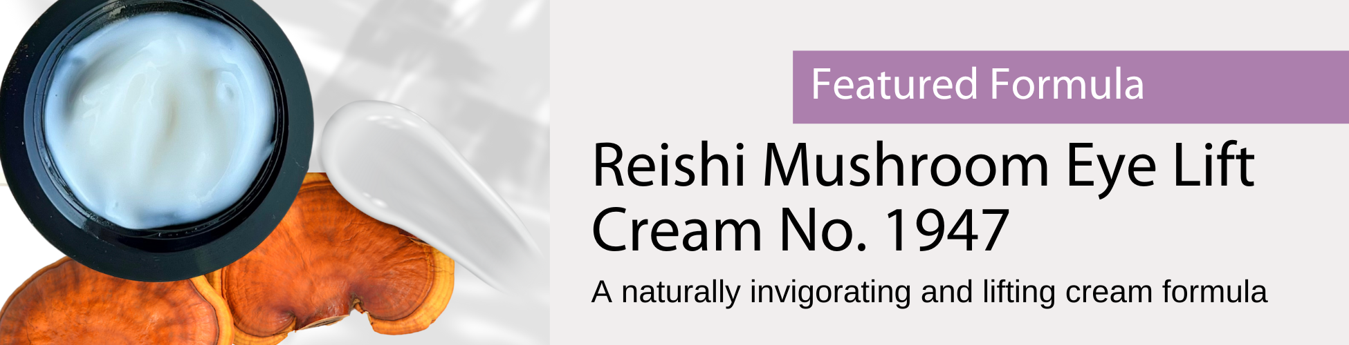 Formula for Reishi Mushroom Eye Lift Cream